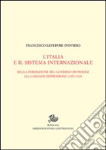 L'Italia e il sistema internazionale. Dalla formazione del governo Mussolini alla grande depressione (1922-1929). Vol. I-II libro