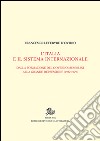 L'Italia e il sistema internazionale. Dalla formazione del governo Mussolini alla grande depressione (1922-1929). Vol. I-II libro