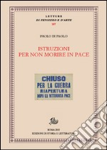 Istruzioni per non morire in pace. Patrimoni, rivoluzioni, teatro libro