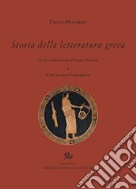 Storia della letteratura greca. Vol. 1: L' età arcaica e classica