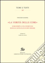 «La verità delle cose». Margherita Luisa D'Orléans: donna e sovrana d'Ancien Régime libro