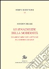 Stanchezze della modernità. Una biografia intellettuale di Jacob Burckhardt libro