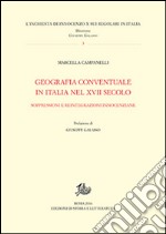 Geografia conventuale in Italia e nel secolo XVII. Soppressioni e reintegrazioni innocenziane libro