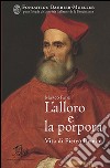 L'alloro e la porpora. Vita di Pietro Bembo libro