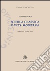 Scuola classica e vita moderna libro di Monti Augusto