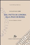 Dal patto di Londra alla pace di Roma. Documenti della politica che non fu fatta libro di Salvemini Gaetano