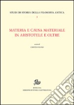 Materia e causa materiale in Aristotele e oltre libro