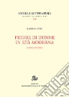 Figure di donne in età moderna. Modelli e storie libro