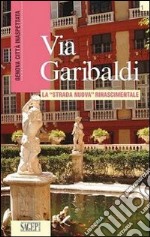 Via Garibaldi. La «strada nuova» rinascimentale libro