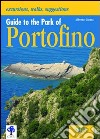 Guide to the park of Portofino. Con cartina. Ediz. illustrata libro