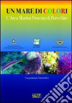 Un mare di colori. L'area marina protetta di Portofino. DVD libro