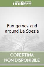 Fun games and around La Spezia libro