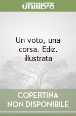 Un voto, una corsa. Ediz. illustrata libro