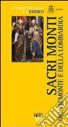 Sacri monti del Piemonte e della Lombardia libro