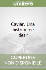 Caviar. Una historie de desir