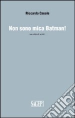 Non sono mica Batman! libro