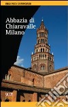 Abbazia di Chiaravalle. Milano libro