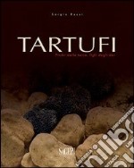 Tartufi. Frutti della terra, figli degli dei libro