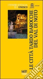 Le città tardo Barocche del Val di Noto libro