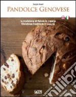 Pandolce genovese. La tradizione di Natale in Liguria libro