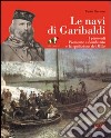 Le navi di Garibaldi. La storia dei piroscafi Piemonte e Lombardo e la spedizione dei Mille attraverso documenti inediti libro