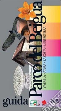 Parco del Beigua. Vivere la natura, la costa, l'entroterra libro