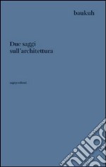 Due saggi sull'architettura libro