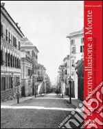 La Circonvallazione a Monte. Genova. Storia dell'espansione urbana dell'Ottocento libro