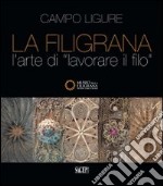 La filigrana. L'arte di lavorare il filo. Ediz. illustrata