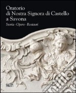 Oratorio di Nostra Signora di Castello a Savona. Storia, opere, restauri