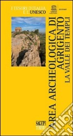 Area archeologica di Agrigento. La Valle dei Templi libro