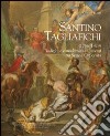 Santino Tagliafichi (1756-1829). Tradizione e modernità a Genova tra Sette e Ottocento. Ediz. illustrata libro