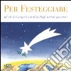 Per festeggiare. Gli storici auguri natalizi degli artisti. Ediz. illustrata libro