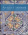Azulejos e laggioni. Atlante delle piastrelle in Liguria dal Medioevo al XVI secolo libro