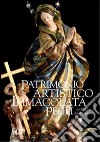 Il patrimonio artistico dell'Immacolata di Pegli. La Madonna del Maragliano. Ediz. illustrata libro