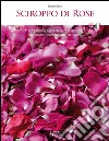 Sciroppo di rose. La tradizione ligure delle rose antiche. Ediz. italiana e inglese libro