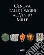 Genova dalle origini all'anno Mille. Studi di archeologia e storia. Con CD-ROM libro