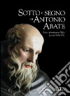 Sotto il segno di Antonio Abate. Arte e devozione a Mele (secoli XVI-XX). Ediz. illustrata libro