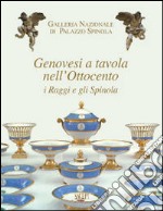 Genovesi a tavola nell'Ottocento. I Raggi e gli Spinola libro