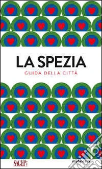 La Spezia. Guide della città libro