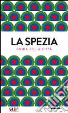 La Spezia. Guide della città libro