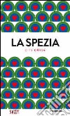 La Spezia. City guide libro