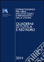 Quaderni di tutela e restauro 2014. Soprintendenza per i beni architettonici e paesaggistici della Liguria. Ediz. illustrata libro