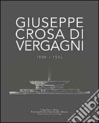 Giuseppe Crosa di Vergagni 1886-1962 libro