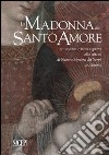 La Madonna del Santo Amore restaurata e riconsegnata alla chiesa di Nostra Signora dei Servi a Genova libro