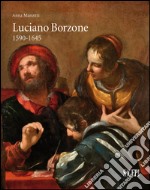 Luciano Borzone 1590-1645. Ediz. illustrata libro