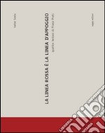 La linea rossa è la linea d'appoggio. Quattro lezioni di Franz Prati