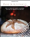 Pane di Altopascio. Storia e tradizione di un grande pane italiano. Ediz. italiana e inglese libro