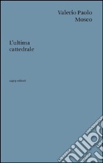 L'ultima cattedrale libro