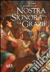 Restauri nella chiesa di Nostra Signora delle Grazie. Giovan Bernardo Lama, Giovanni Battista Paggi, Cesare e Alessandro Semino. Ediz. illustrata libro di Zanelli G. (cur.)